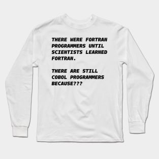 COBOL NOT FORTRAN PROGRAMMERS Black Font Long Sleeve T-Shirt